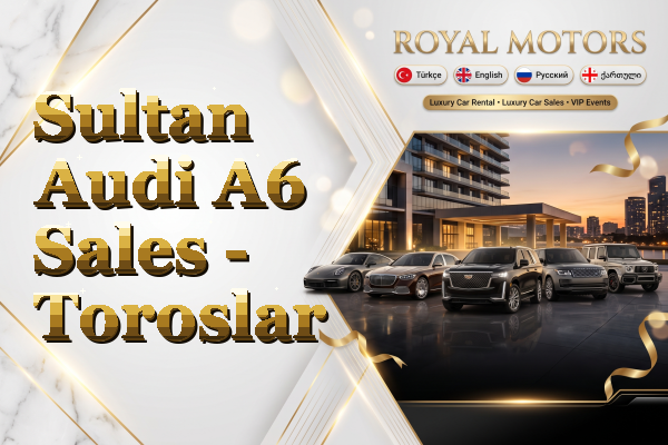 Sultan Audi A6 Sales - Toroslar