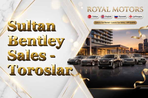 Sultan Bentley Sales - Toroslar