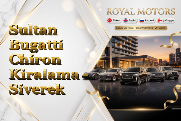 Sultan Bugatti Chiron Kiralama - Siverek