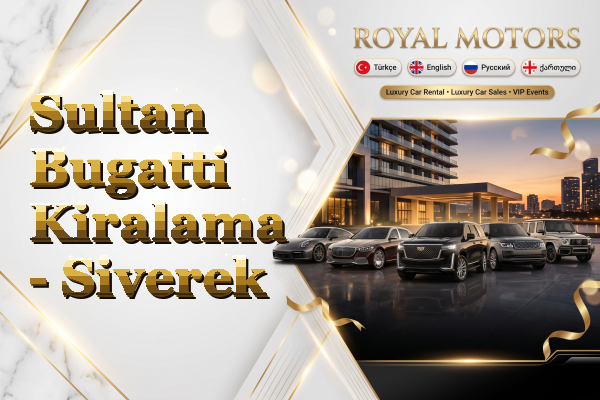 Sultan Bugatti Kiralama - Siverek