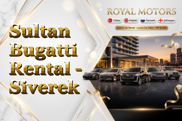 Sultan Bugatti Rental - Siverek