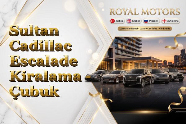 Sultan Cadillac Escalade Kiralama - Çubuk
