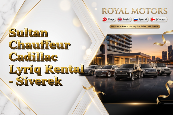 Sultan Chauffeur Cadillac Lyriq Rental - Siverek