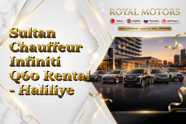 Sultan Chauffeur Infiniti Q60 Rental - Haliliye