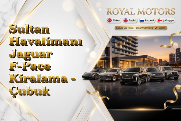 Sultan Havalimanı Jaguar F-Pace Kiralama - Çubuk