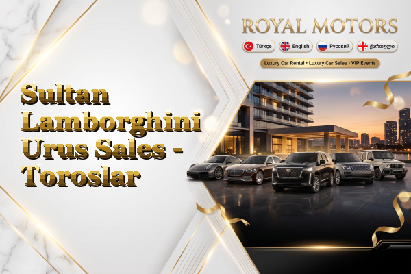 Sultan Lamborghini Urus Sales - Toroslar