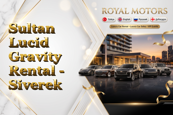 Sultan Lucid Gravity Rental - Siverek