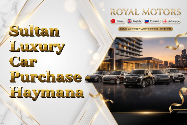 Sultan Luxury Car Purchase - Haymana