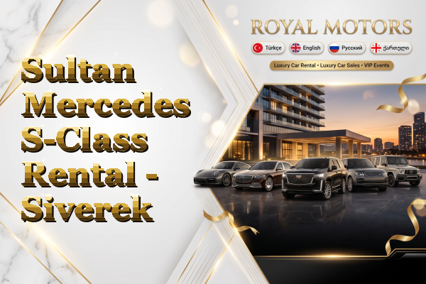 Sultan Mercedes S-Class Rental - Siverek