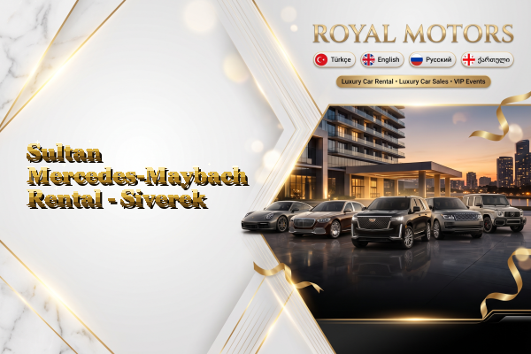 Sultan Mercedes-Maybach Rental - Siverek