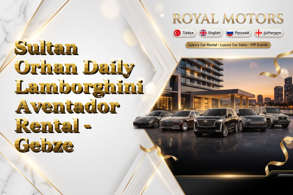 Sultan Orhan Daily Lamborghini Aventador Rental - Gebze