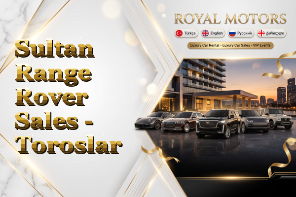 Sultan Range Rover Sales - Toroslar