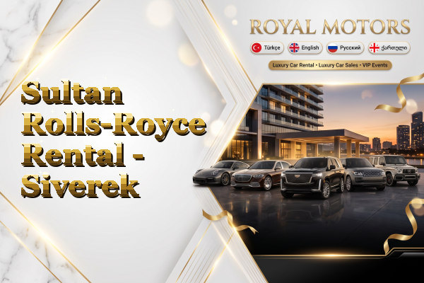 Sultan Rolls-Royce Rental - Siverek
