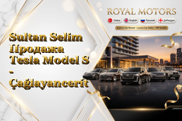 Sultan Selim Продажа Tesla Model S - Çağlayancerit