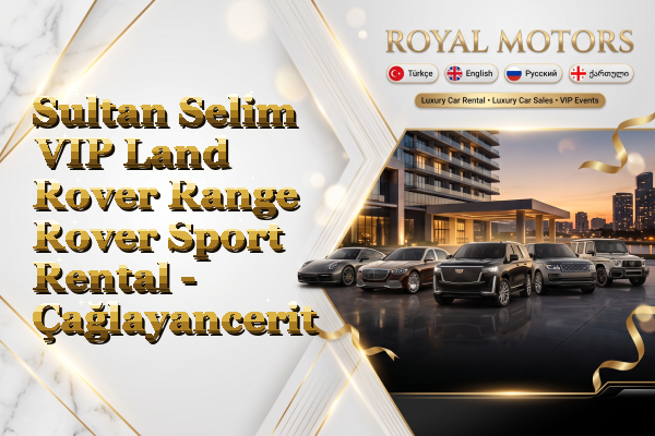 Sultan Selim VIP Land Rover Range Rover Sport Rental - Çağlayancerit