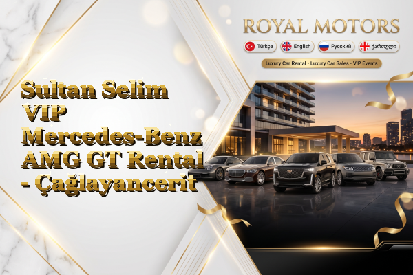 Sultan Selim VIP Mercedes-Benz AMG GT Rental - Çağlayancerit
