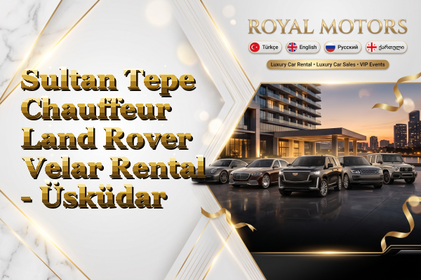 Sultan Tepe Chauffeur Land Rover Velar Rental - Üsküdar