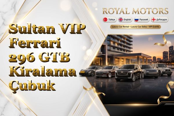 Sultan VIP Ferrari 296 GTB Kiralama - Çubuk