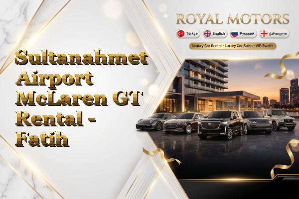 Sultanahmet Airport McLaren GT Rental - Fatih