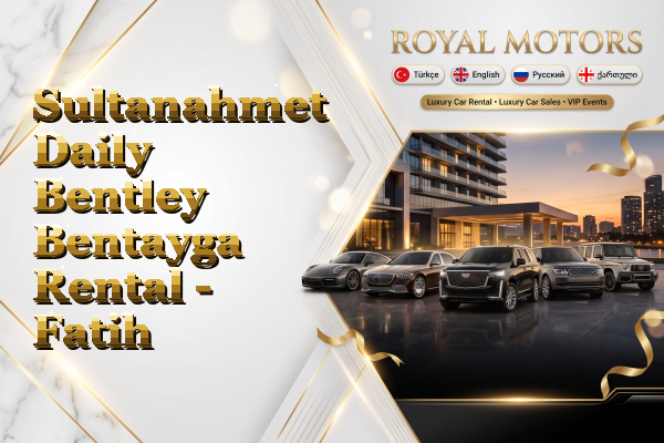 Sultanahmet Daily Bentley Bentayga Rental - Fatih
