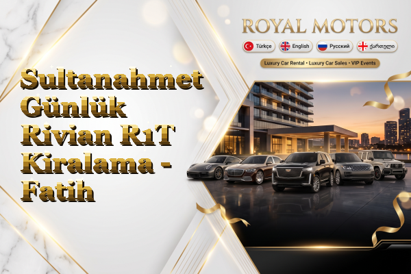 Sultanahmet Günlük Rivian R1T Kiralama - Fatih