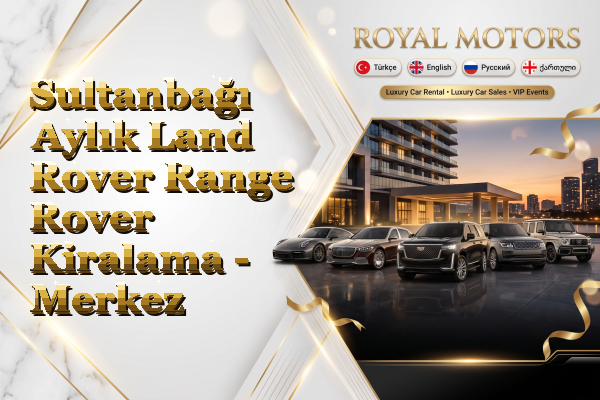 Sultanbağı Aylık Land Rover Range Rover Kiralama - Merkez