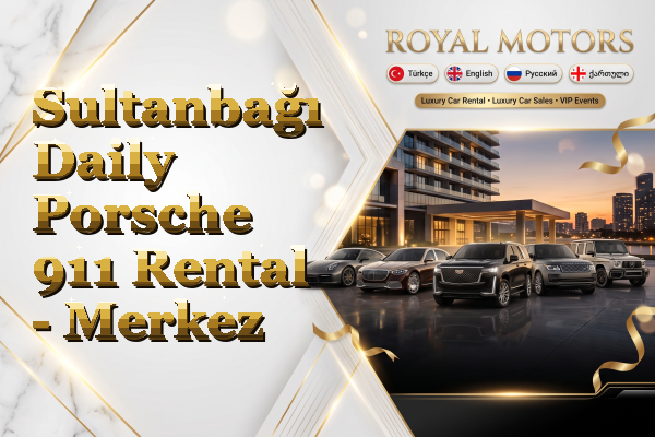 Sultanbağı Daily Porsche 911 Rental - Merkez