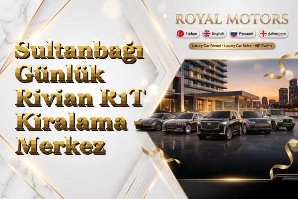 Sultanbağı Günlük Rivian R1T Kiralama - Merkez