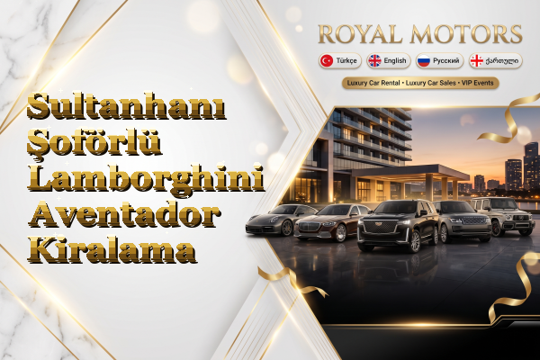 Sultanhanı Şoförlü Lamborghini Aventador Kiralama