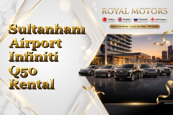 Sultanhanı Airport Infiniti Q50 Rental