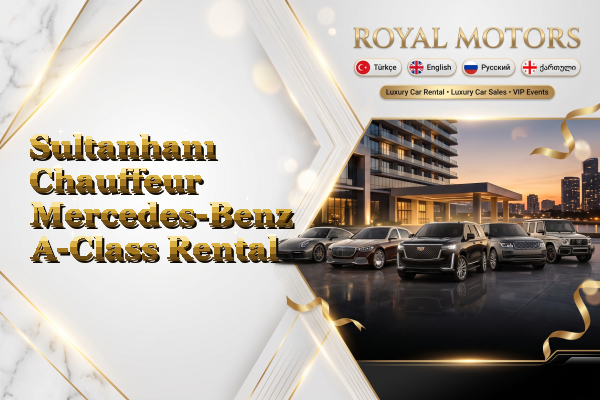 Sultanhanı Chauffeur Mercedes-Benz A-Class Rental