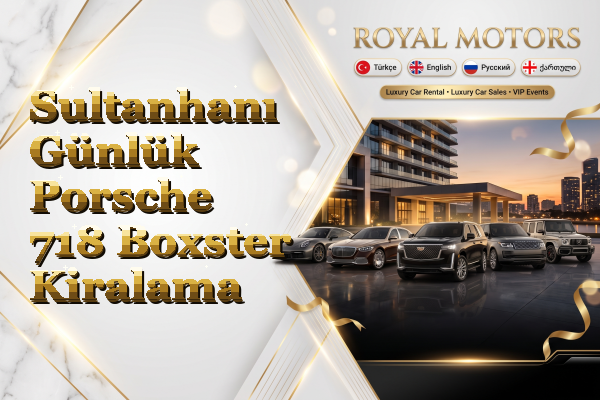 Sultanhanı Günlük Porsche 718 Boxster Kiralama