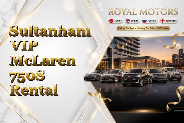 Sultanhanı VIP McLaren 750S Rental