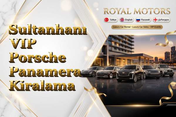 Sultanhanı VIP Porsche Panamera Kiralama