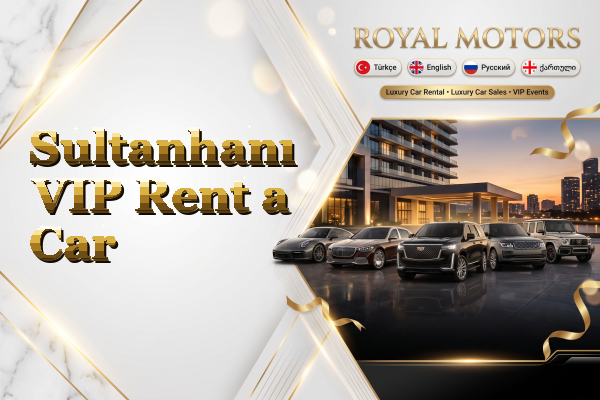Sultanhanı VIP Rent a Car