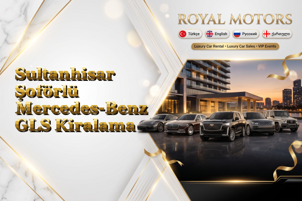 Sultanhisar Şoförlü Mercedes-Benz GLS Kiralama