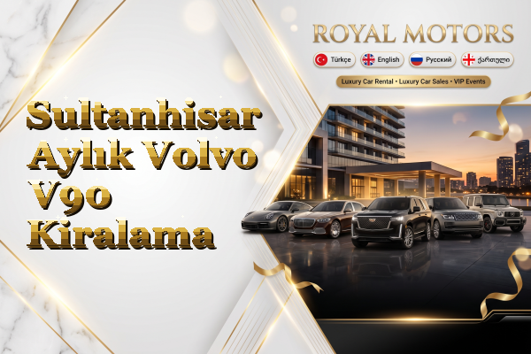 Sultanhisar Aylık Volvo V90 Kiralama