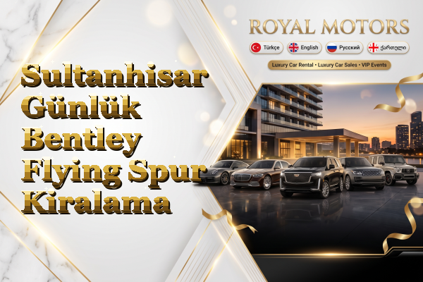Sultanhisar Günlük Bentley Flying Spur Kiralama
