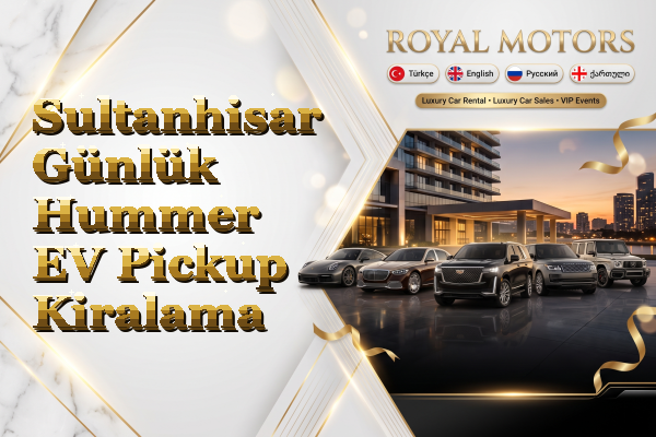Sultanhisar Günlük Hummer EV Pickup Kiralama