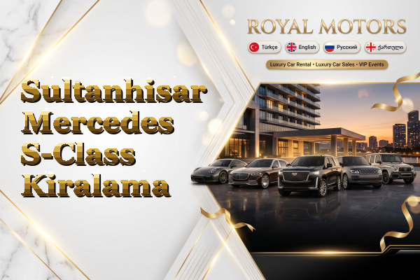 Sultanhisar Mercedes S-Class Kiralama