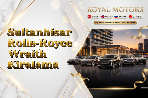 Sultanhisar Rolls-Royce Wraith Kiralama