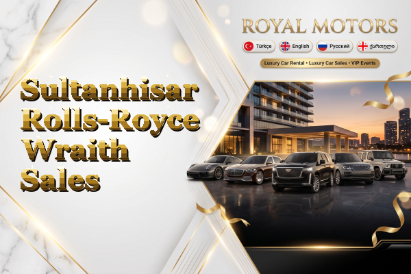 Sultanhisar Rolls-Royce Wraith Sales