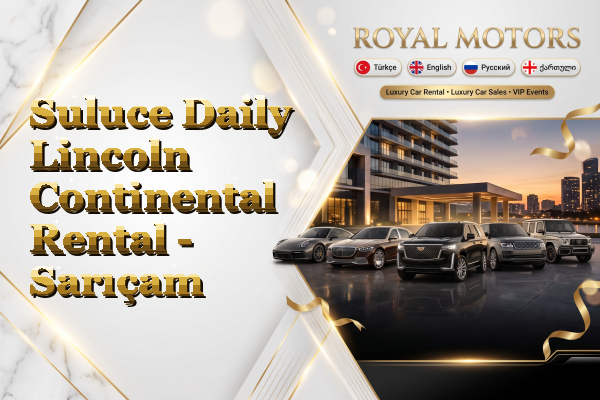 Suluce Daily Lincoln Continental Rental - Sarıçam