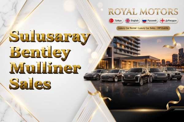 Sulusaray Bentley Mulliner Sales