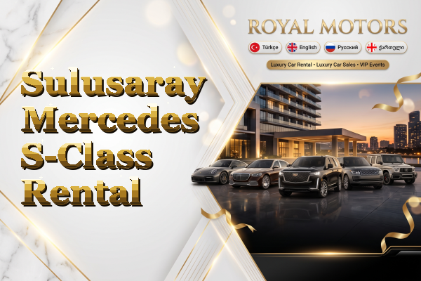 Sulusaray Mercedes S-Class Rental