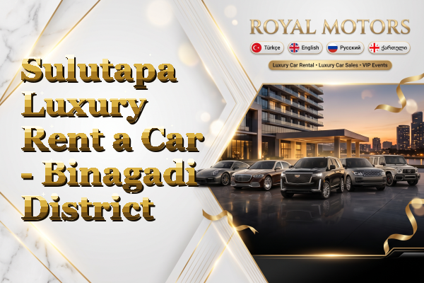 Sulutapa Luxury Rent a Car - Binagadi District