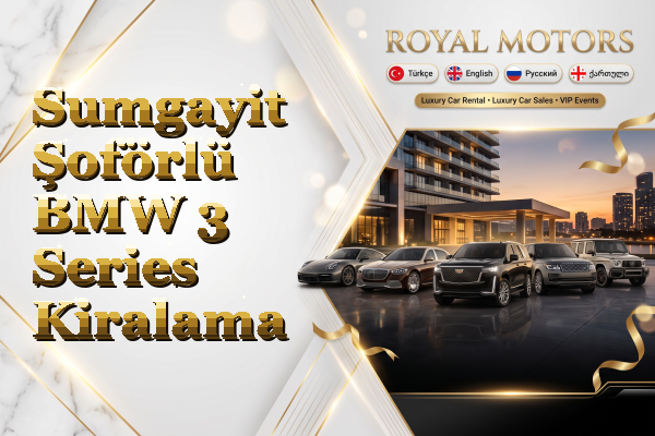 Sumgayit Şoförlü BMW 3 Series Kiralama