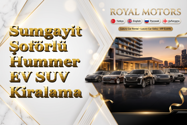 Sumgayit Şoförlü Hummer EV SUV Kiralama