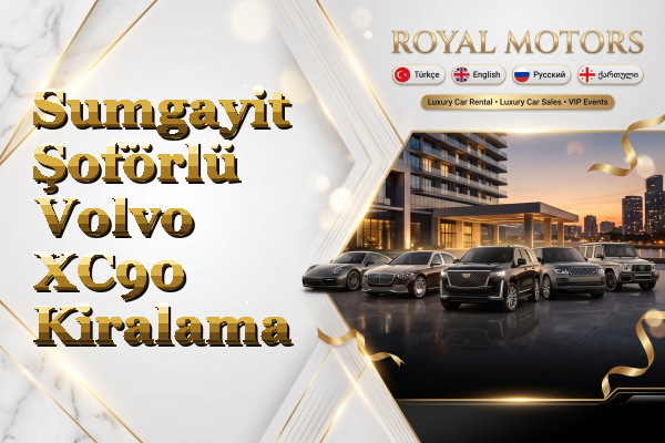 Sumgayit Şoförlü Volvo XC90 Kiralama