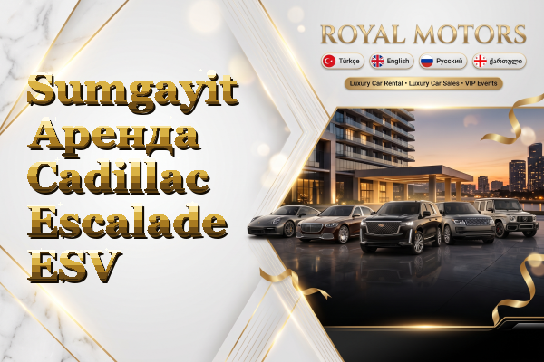 Sumgayit Аренда Cadillac Escalade ESV